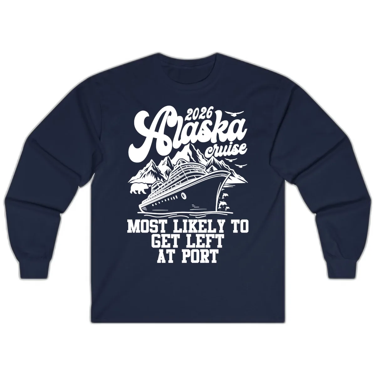 2026 Alaska Cruise Most Likely Left At Port Long Sleeve in Navy