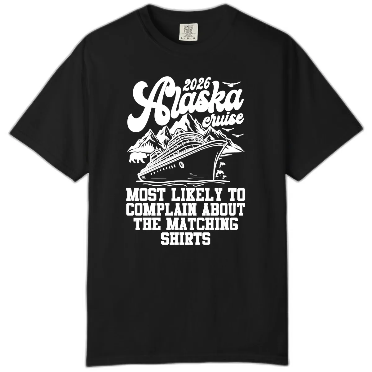 Most Likely To Complain Alaska Cruise 2026 Comfort Color in Black