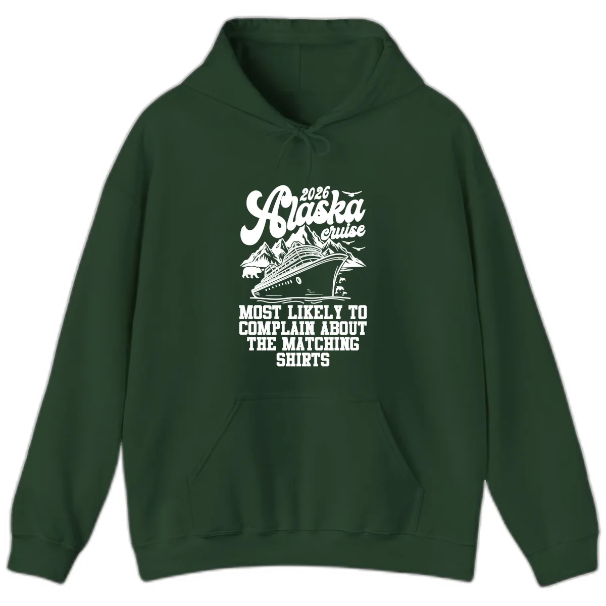 Most Likely To Complain Alaska Cruise 2026 Hoodie in Forest Green