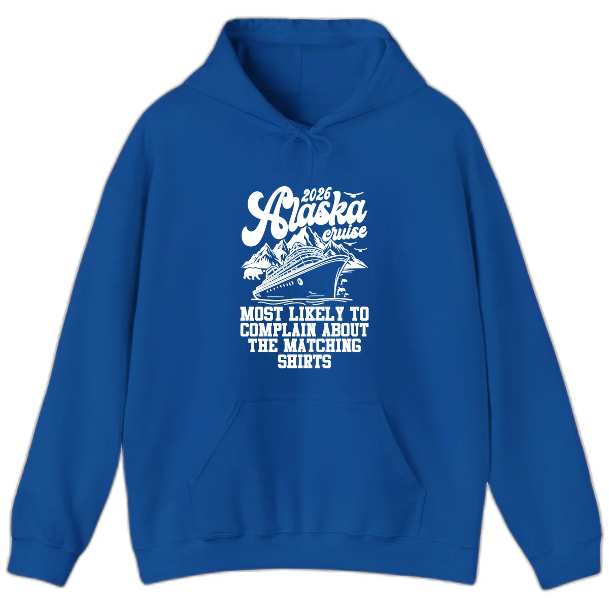 Most Likely To Complain Alaska Cruise 2026 Hoodie in Royal