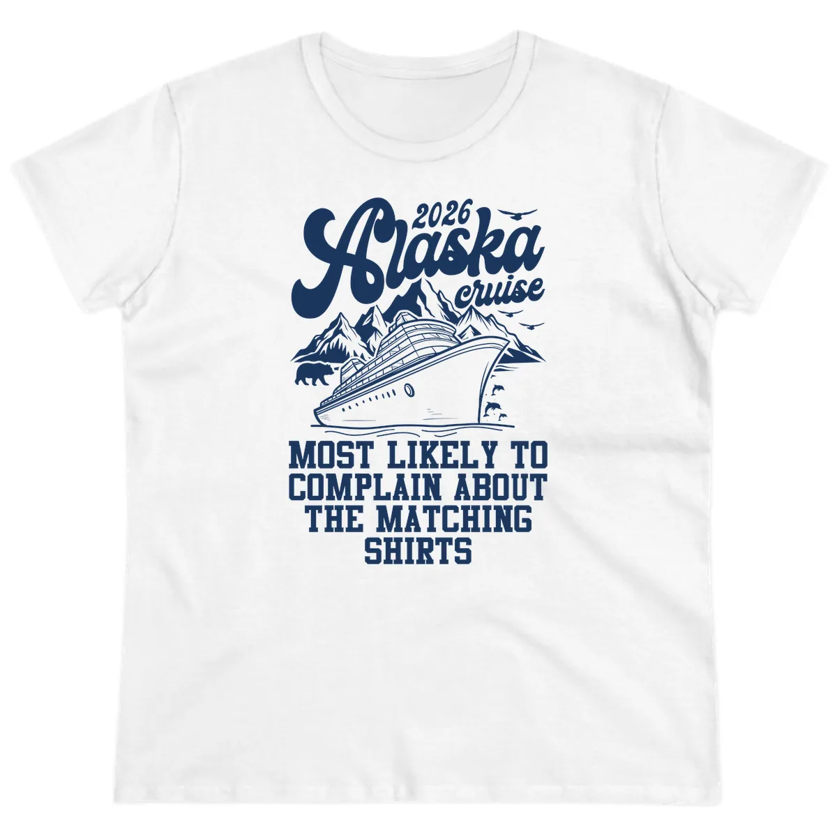 Most Likely To Complain Alaska Cruise 2026 Ladies Tee in White