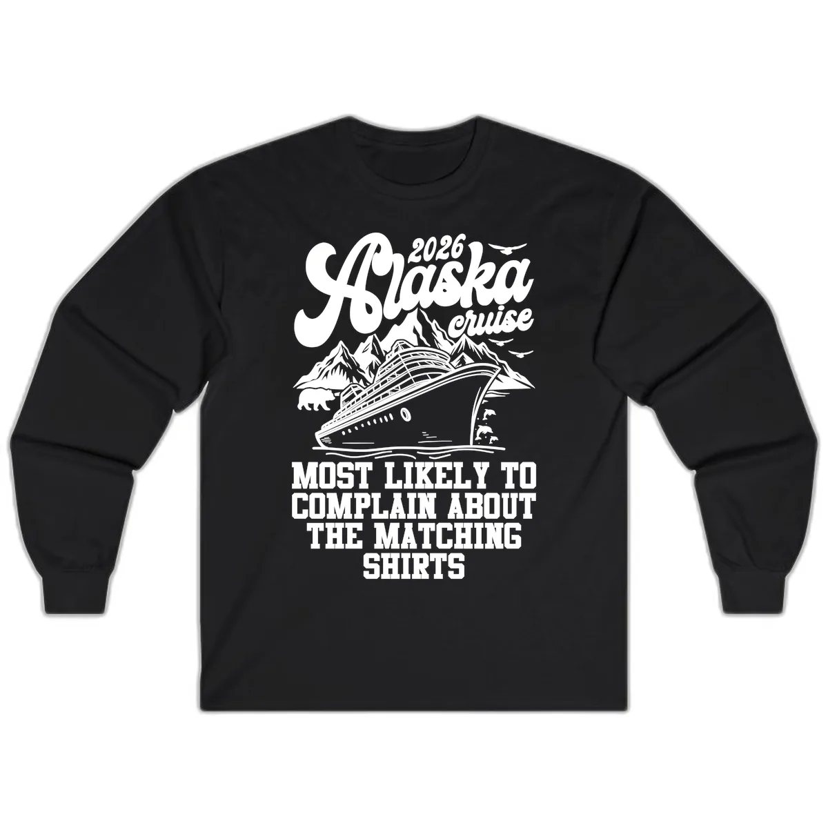 Most Likely To Complain Alaska Cruise 2026 Long Sleeve in Black