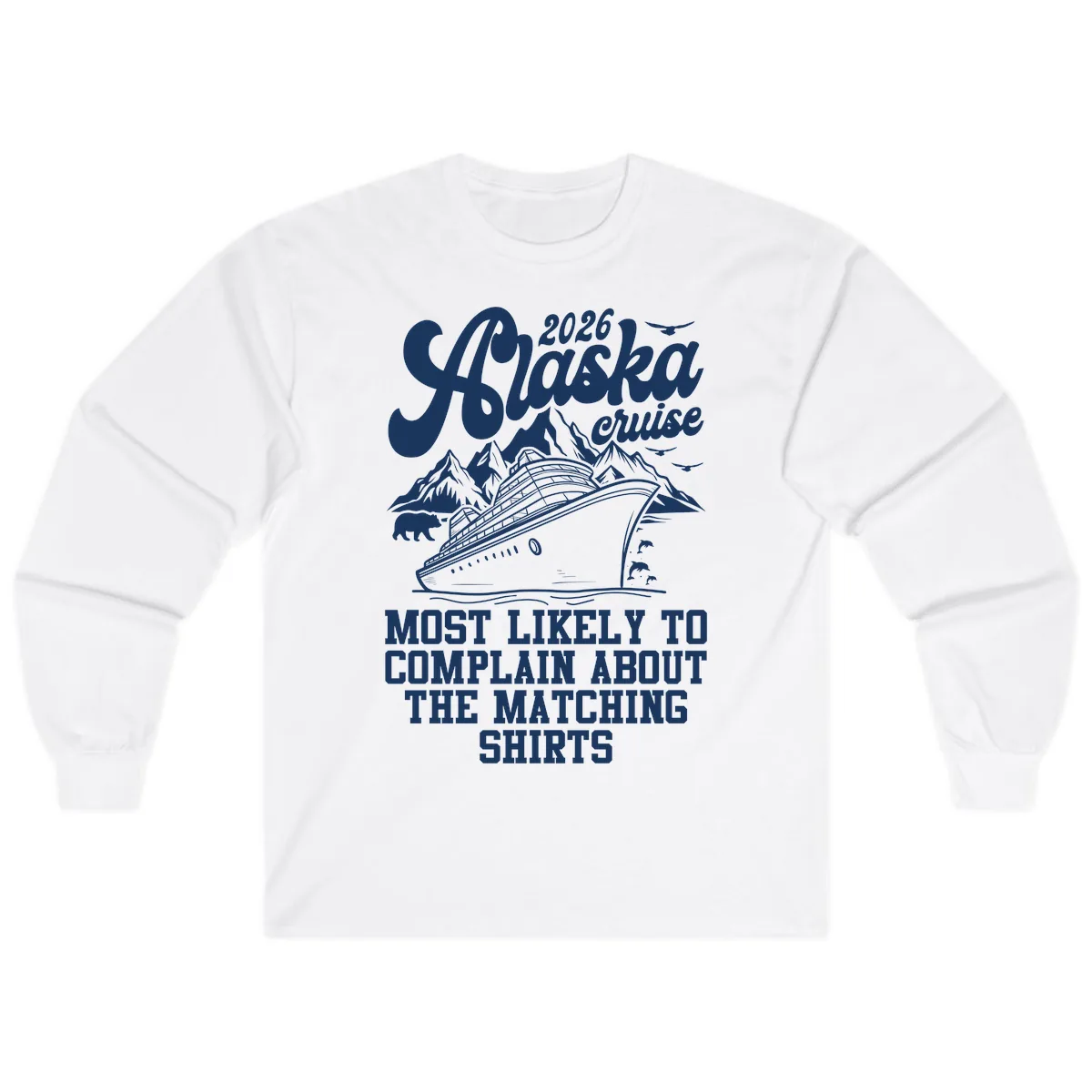 Most Likely To Complain Alaska Cruise 2026 Long Sleeve in White