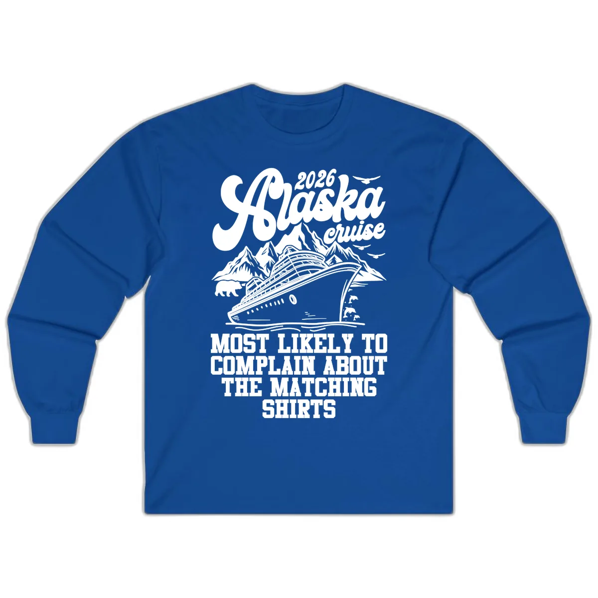 Most Likely To Complain Alaska Cruise 2026 Long Sleeve in Royal