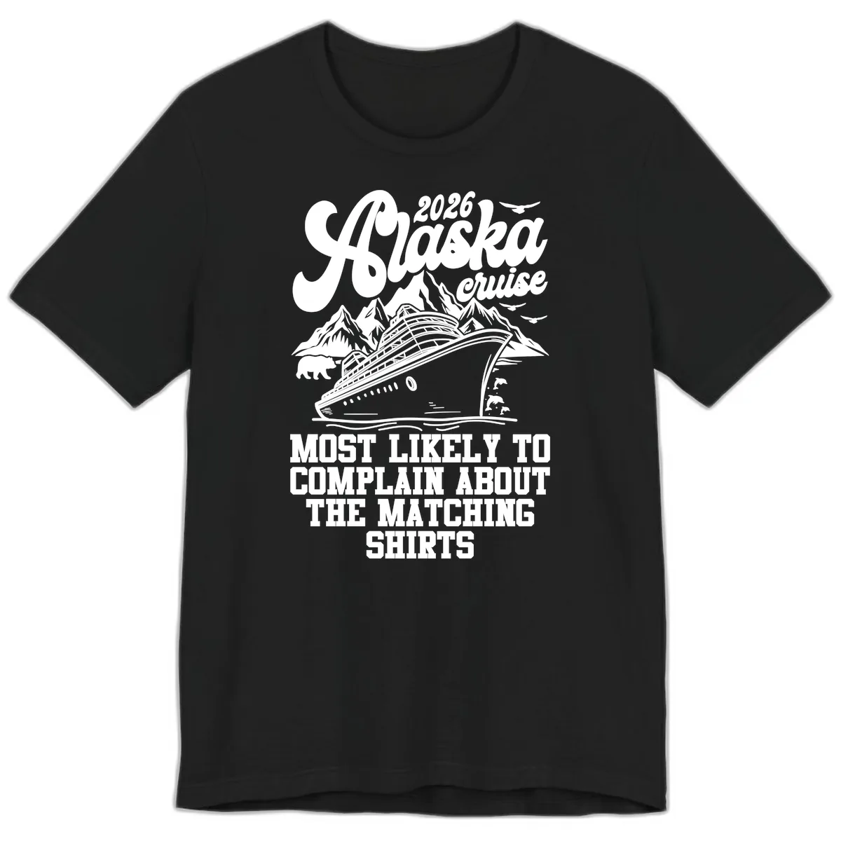 Most Likely To Complain Alaska Cruise 2026 Premium T-Shirt in Black