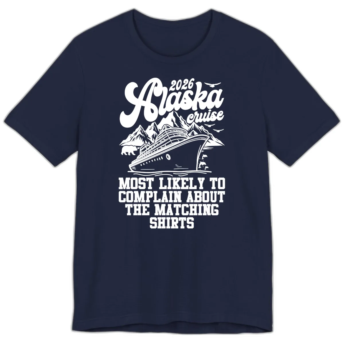 Most Likely To Complain Alaska Cruise 2026 Premium T-Shirt in Navy