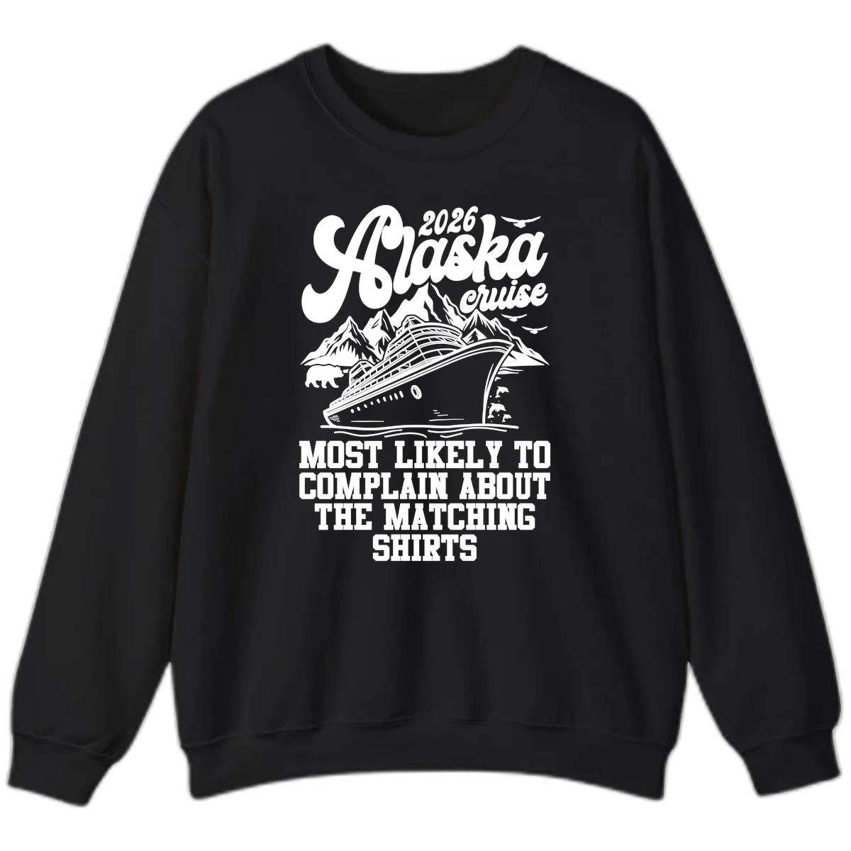 Most Likely To Complain Alaska Cruise 2026 Sweatshirt in Black