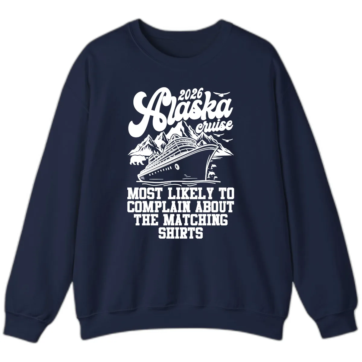 Most Likely To Complain Alaska Cruise 2026 Sweatshirt in Navy