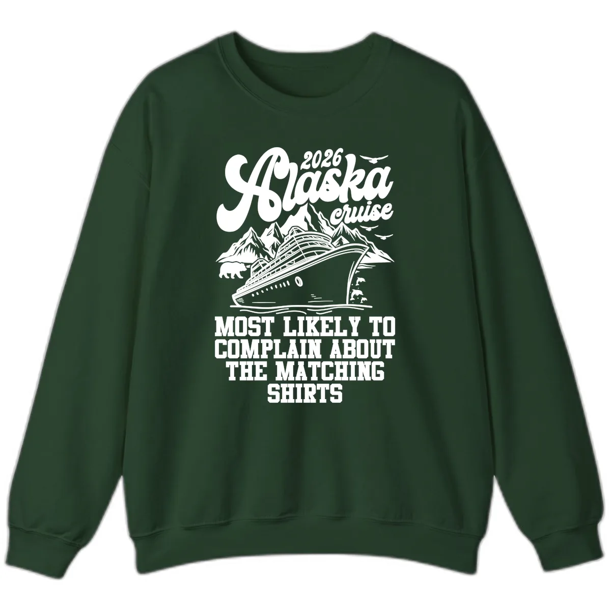 Most Likely To Complain Alaska Cruise 2026 Sweatshirt in Forest Green