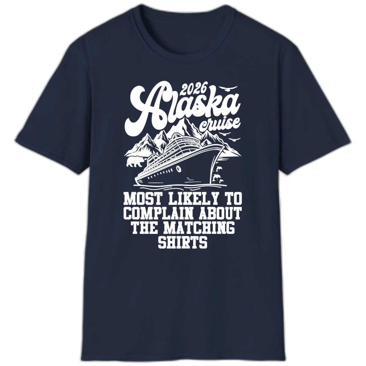 Most Likely To Complain Alaska Cruise 2026 T-Shirt in Navy