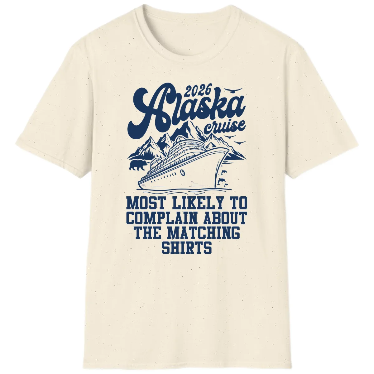 Most Likely To Complain Alaska Cruise 2026 T-Shirt in Natural