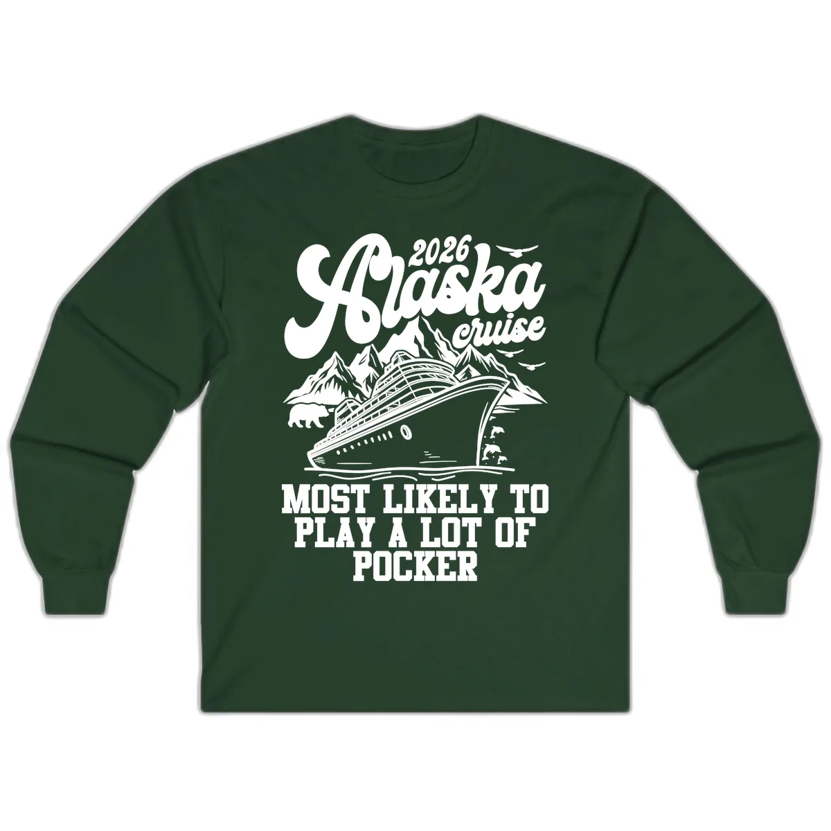 2026 Alaska Cruise Most Likely to Play Pocker Long Sleeve in Forest Green