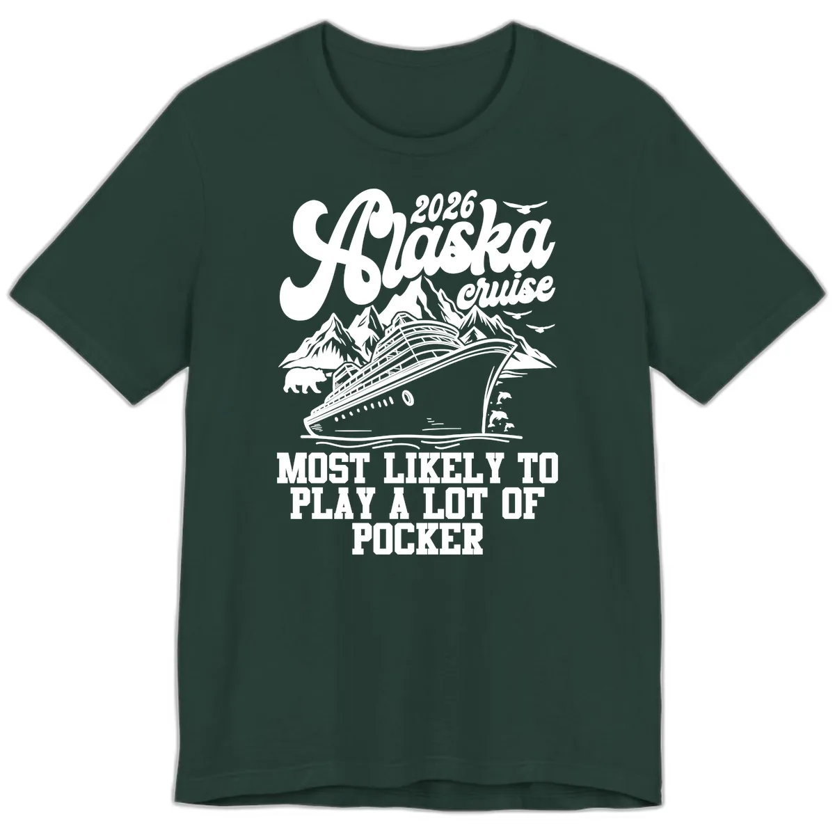 2026 Alaska Cruise Most Likely to Play Pocker Premium T-Shirt in Forest