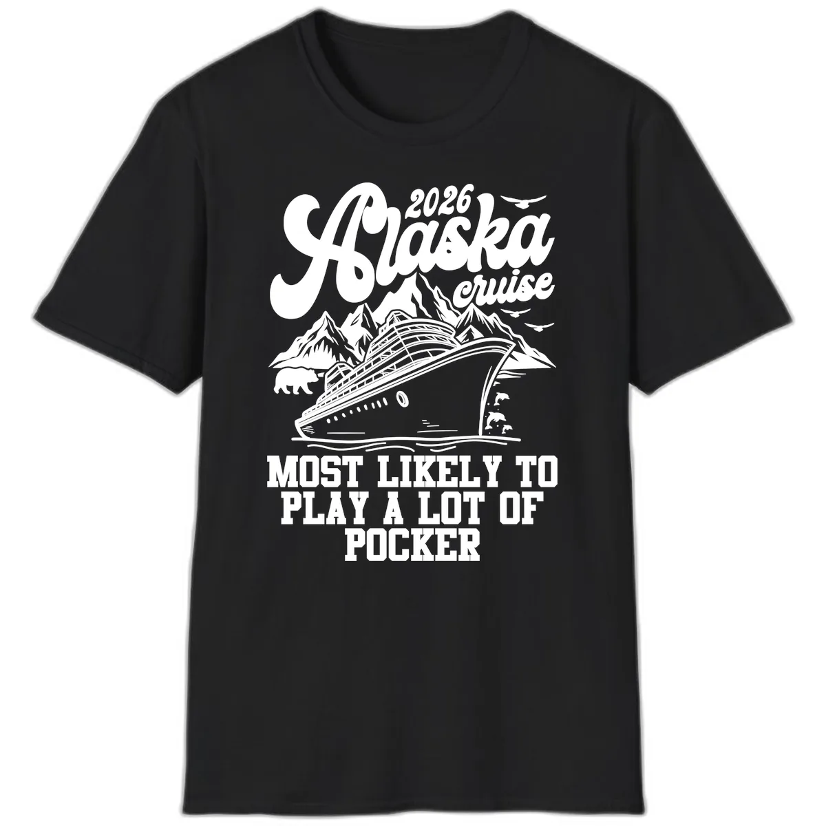 2026 Alaska Cruise Most Likely to Play Pocker T-Shirt in Black