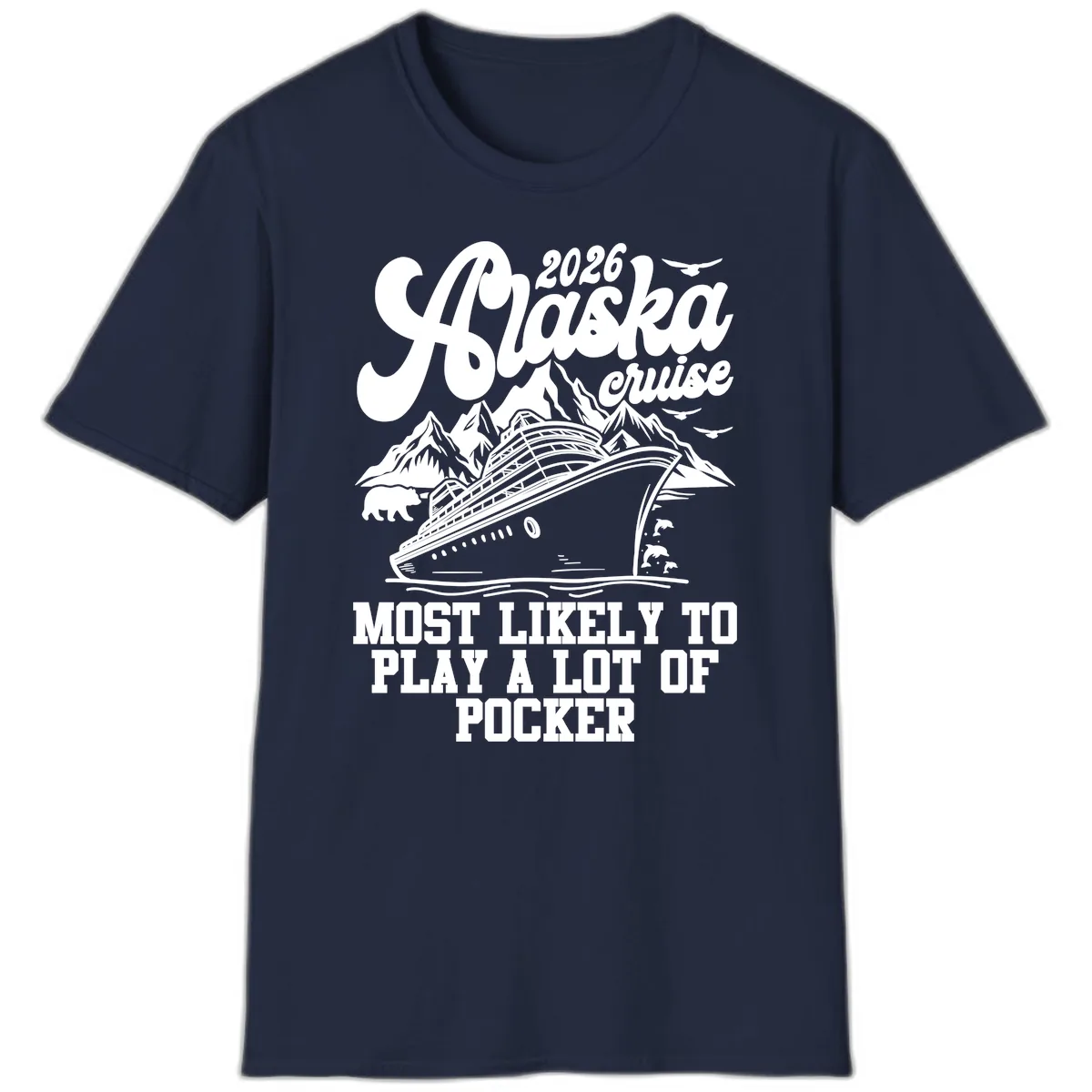2026 Alaska Cruise Most Likely to Play Pocker T-Shirt in Navy