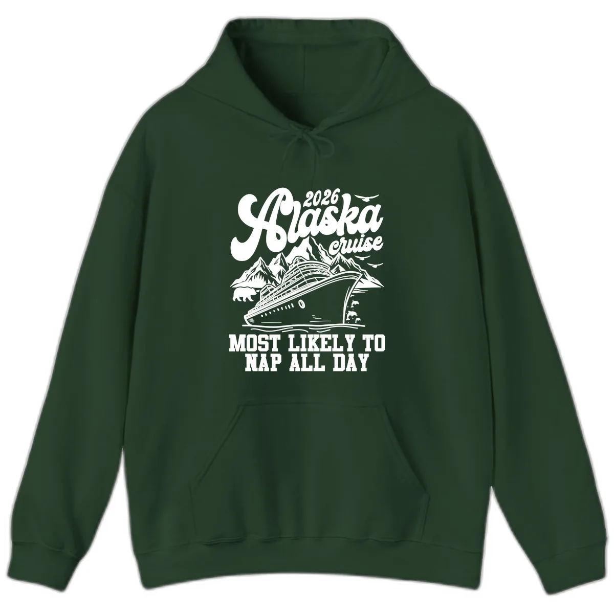 2026 Alaska Cruise Nap Day Scenic Hoodie in Forest Green