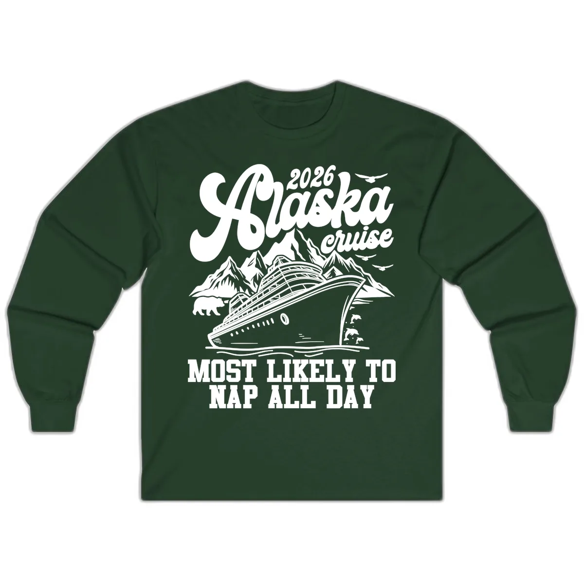 2026 Alaska Cruise Nap Day Scenic Long Sleeve in Forest Green