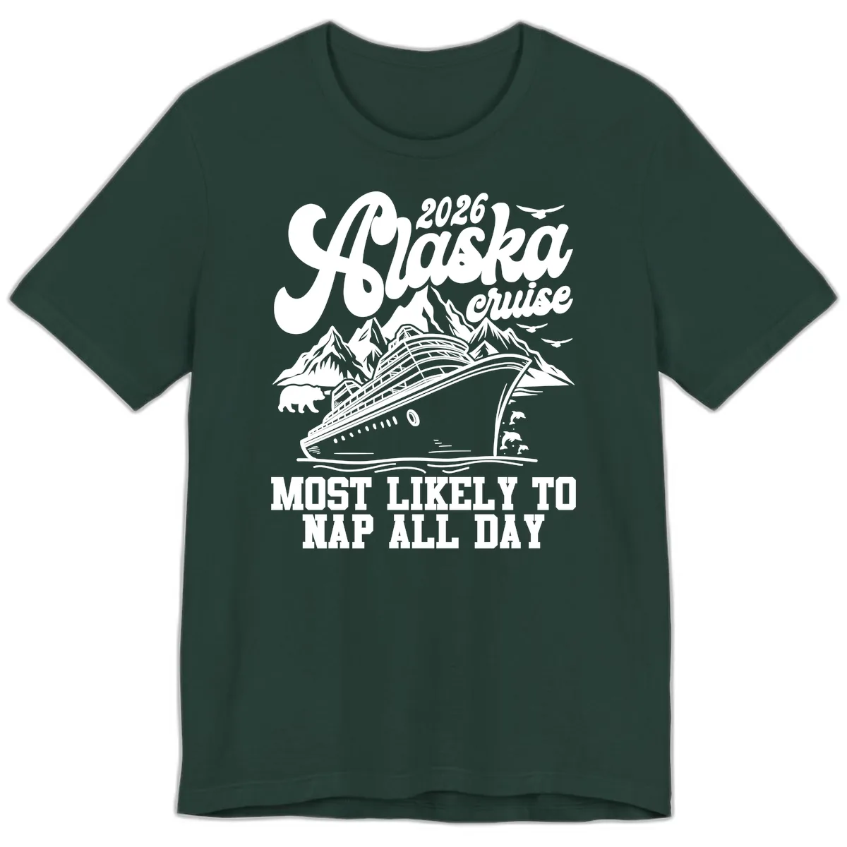 2026 Alaska Cruise Nap Day Scenic Premium T-Shirt in Forest
