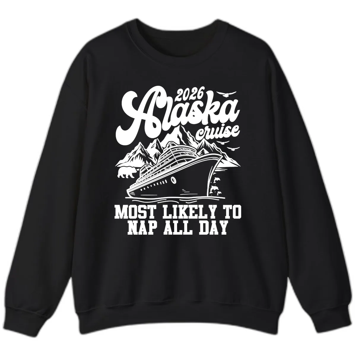 2026 Alaska Cruise Nap Day Scenic Sweatshirt in Black