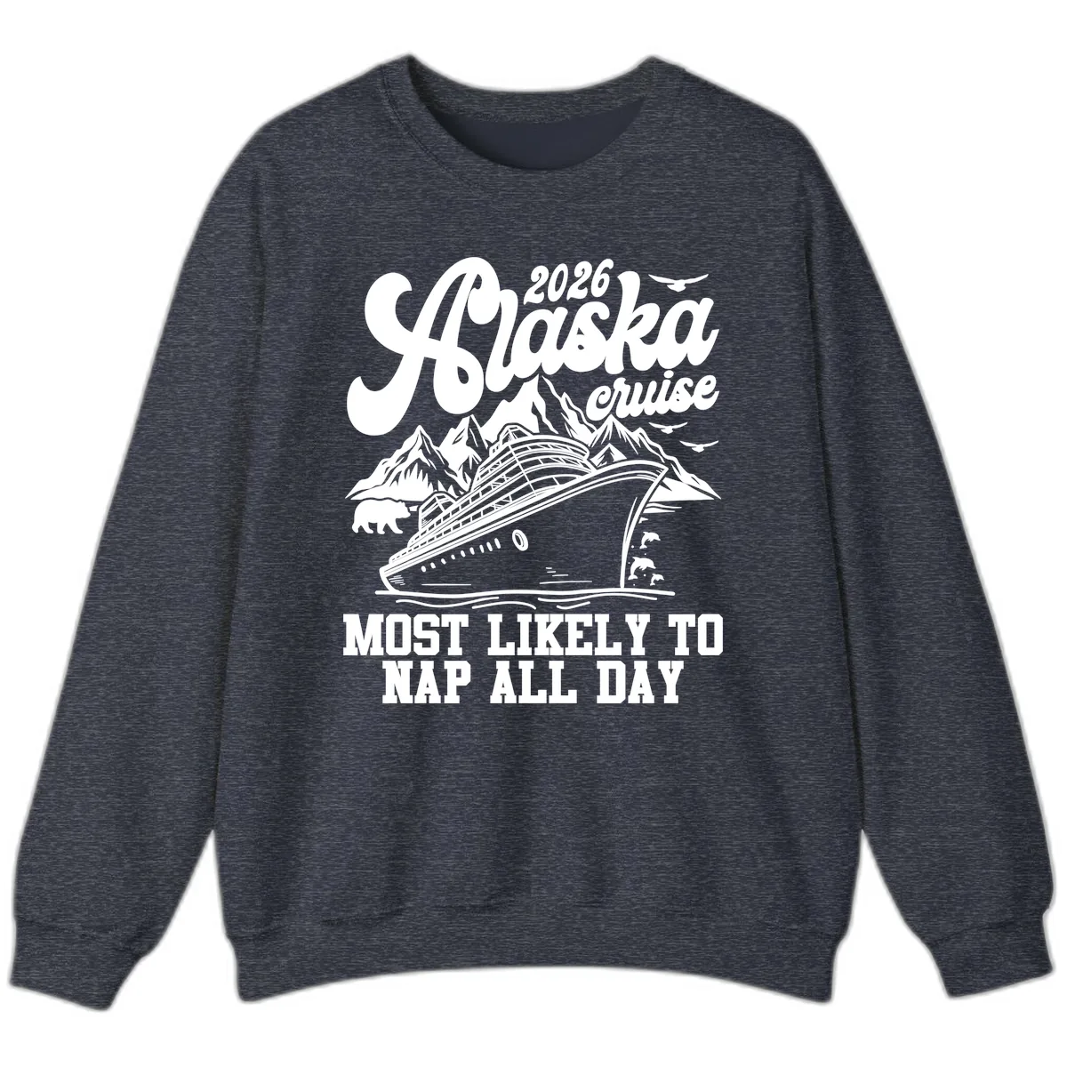 2026 Alaska Cruise Nap Day Scenic Sweatshirt in Heather Sport Dark Navy