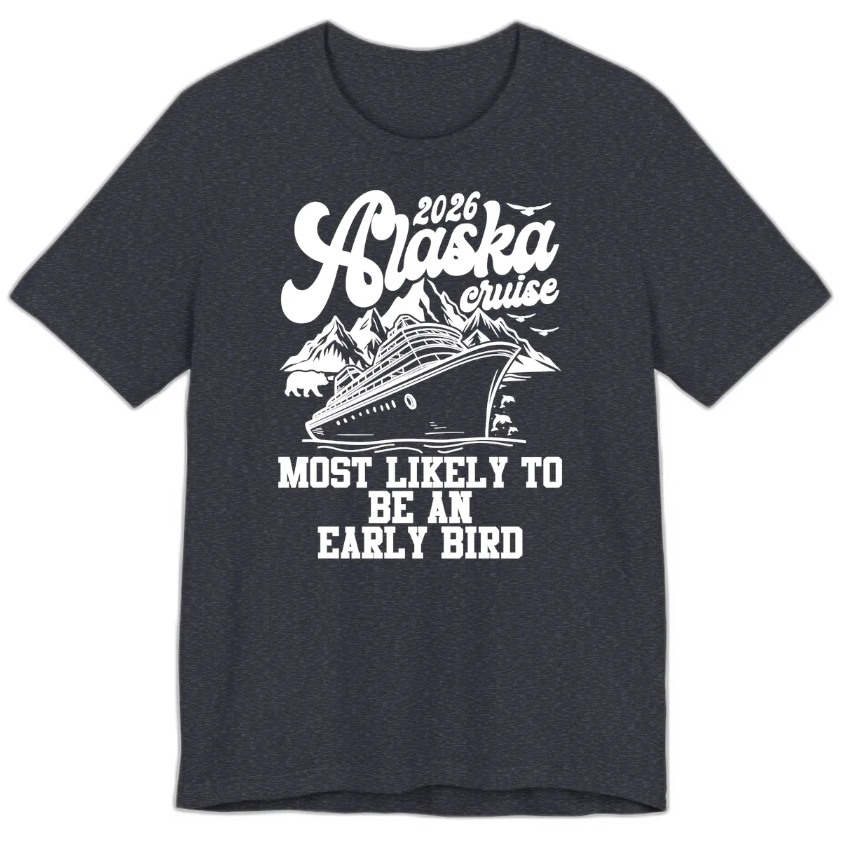 2026 Alaska Cruise Most Likely Early Bird Premium T-Shirt in Heather Navy
