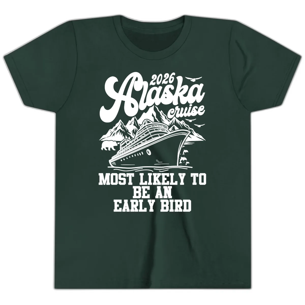 2026 Alaska Cruise Most Likely Early Bird Youth T-Shirt in Forest