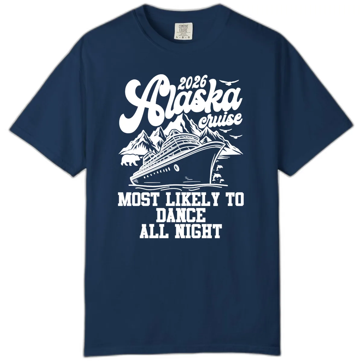 2026 Alaska Cruise Most Likely To Dance All Night Comfort Color in Navy