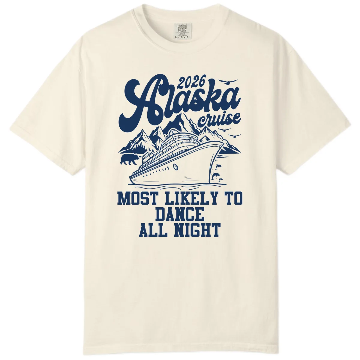 2026 Alaska Cruise Most Likely To Dance All Night Comfort Color in Ivory