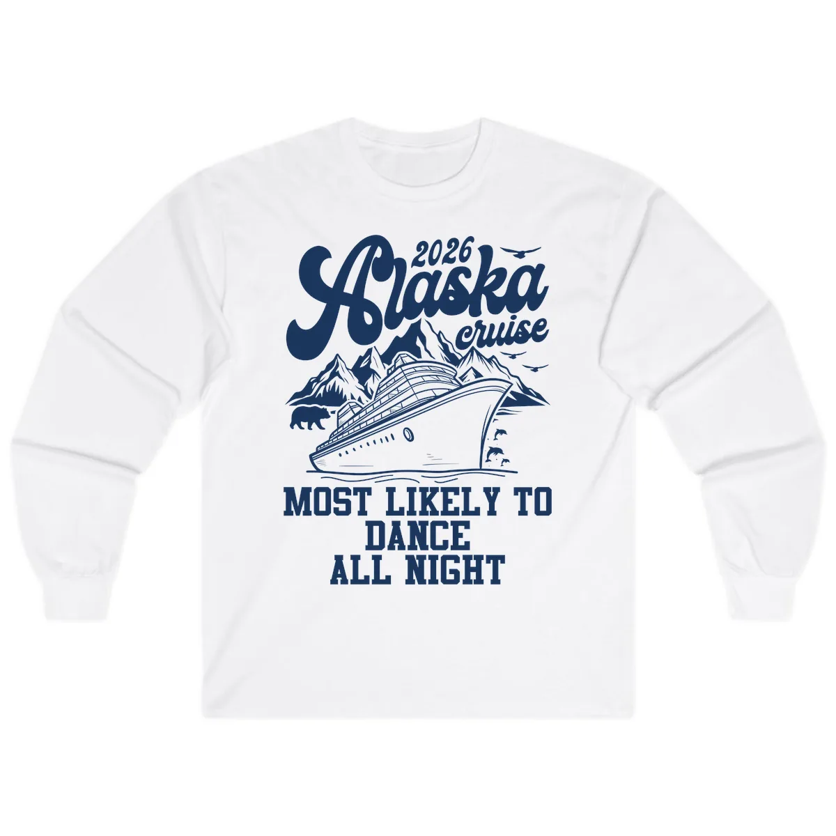 2026 Alaska Cruise Most Likely To Dance All Night Long Sleeve in White