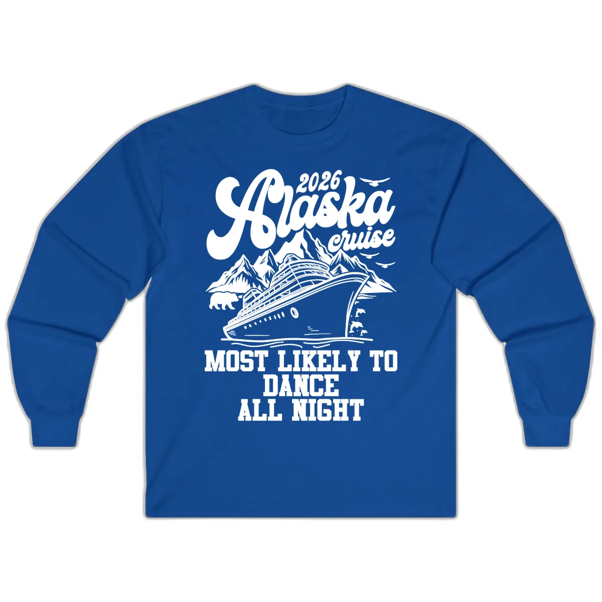 2026 Alaska Cruise Most Likely To Dance All Night Long Sleeve in Royal