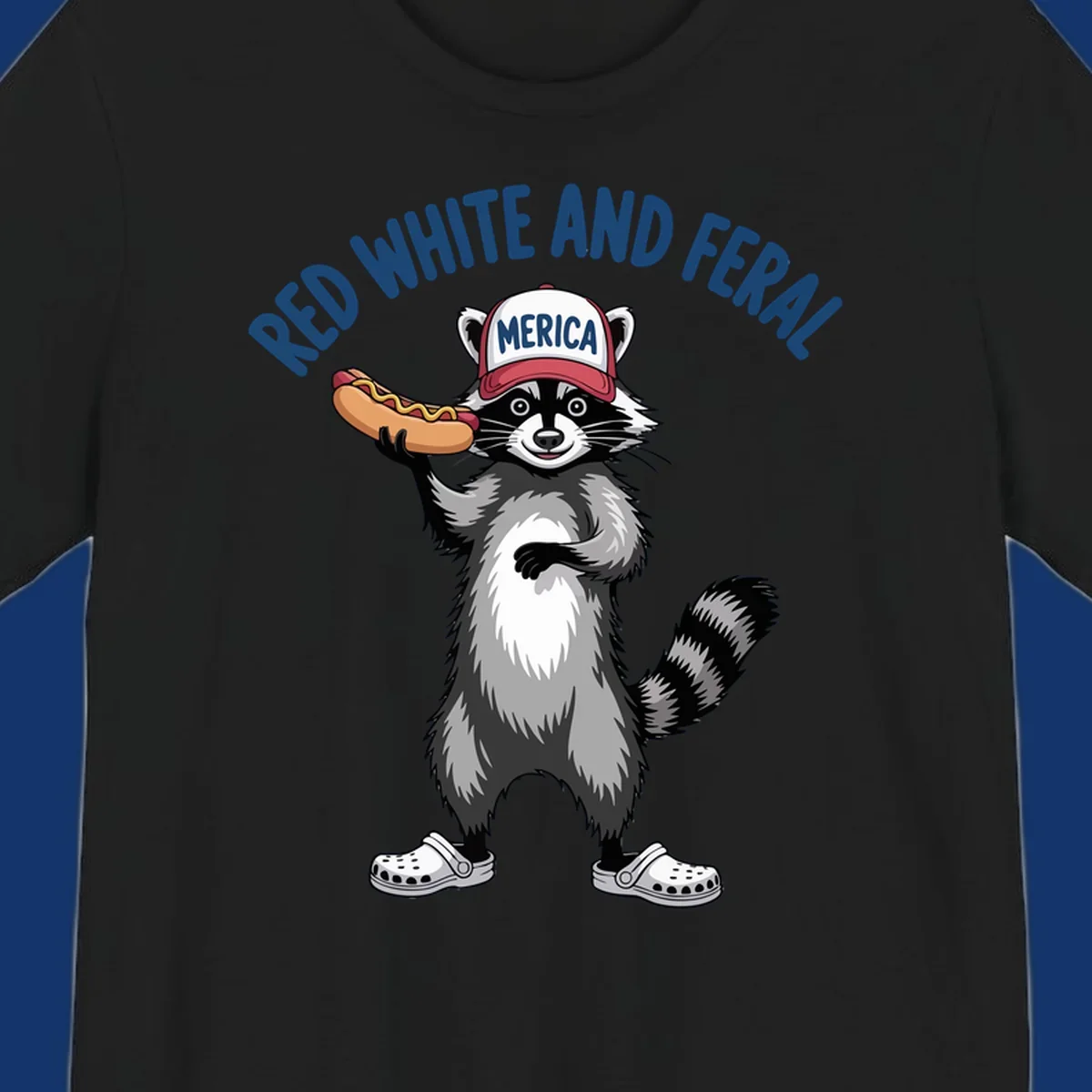 A patriotic raccoon in a MERICA hat and Crocs holds a hot dog, with 'RED WHITE AND FERAL' text. Features the red-white-feral-raccoon concept.