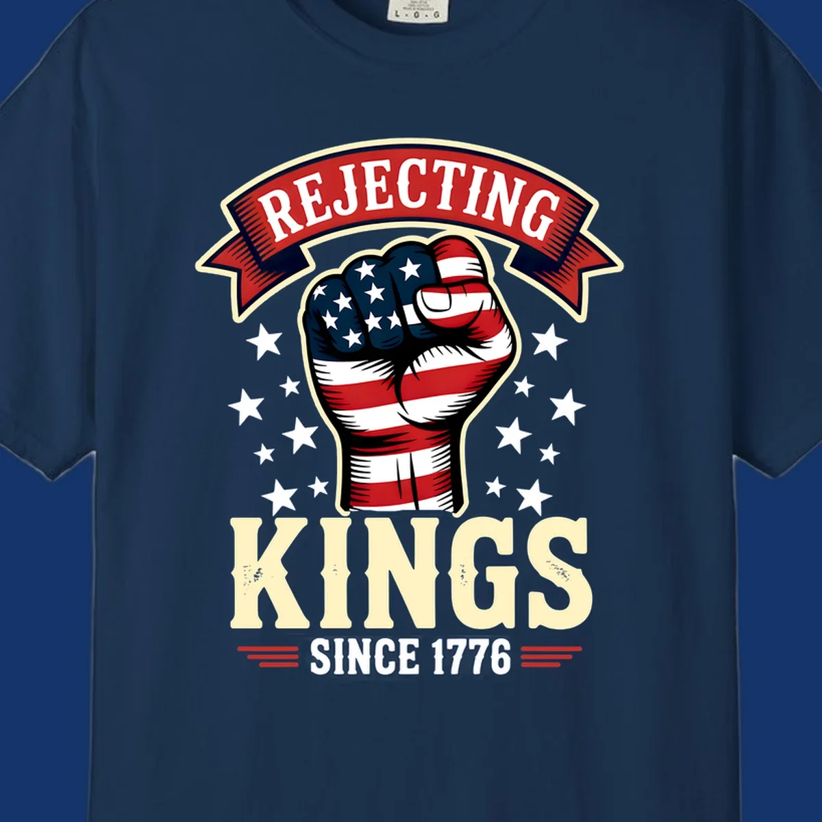 A patriotic design with an American flag fist, stars, and text 'Rejecting Kings Since 1776'.