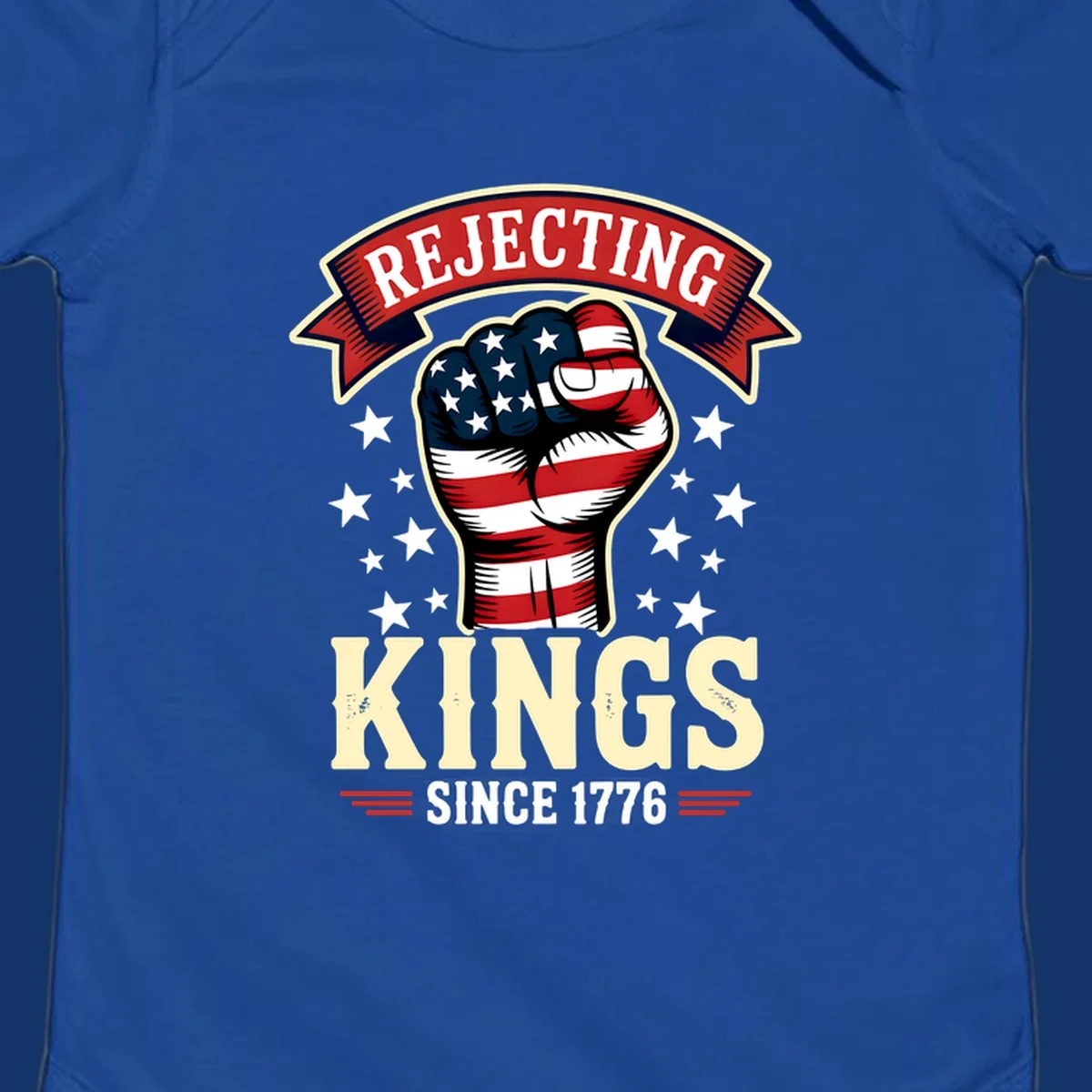 A patriotic design with an American flag fist, stars, and text 'Rejecting Kings Since 1776'.