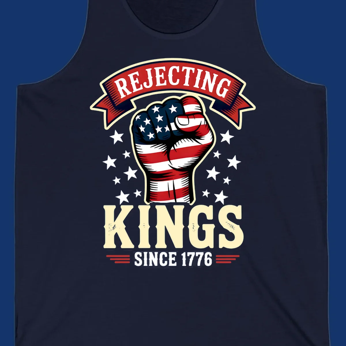 A patriotic design with an American flag fist, stars, and text 'Rejecting Kings Since 1776'.