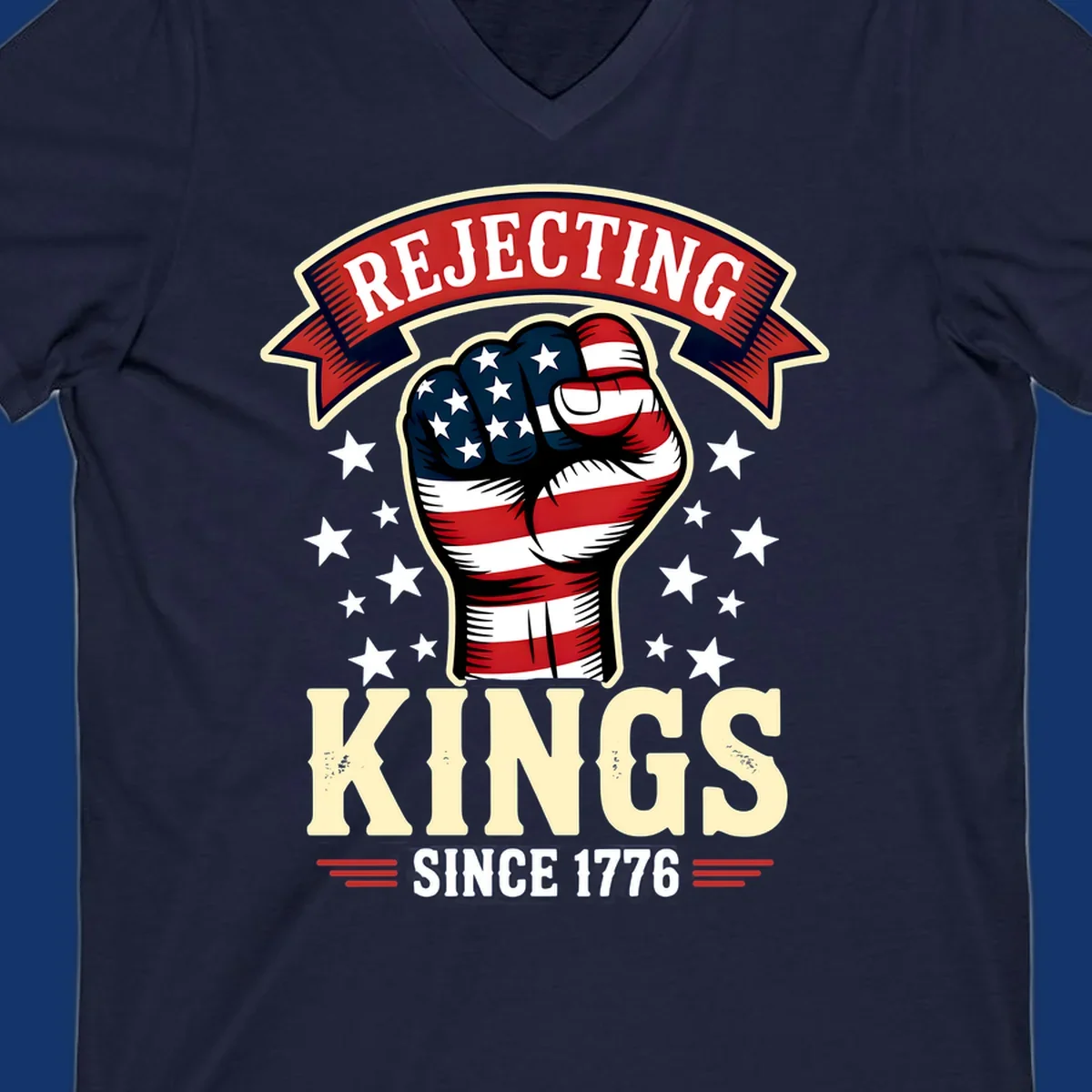 A patriotic design with an American flag fist, stars, and text 'Rejecting Kings Since 1776'.