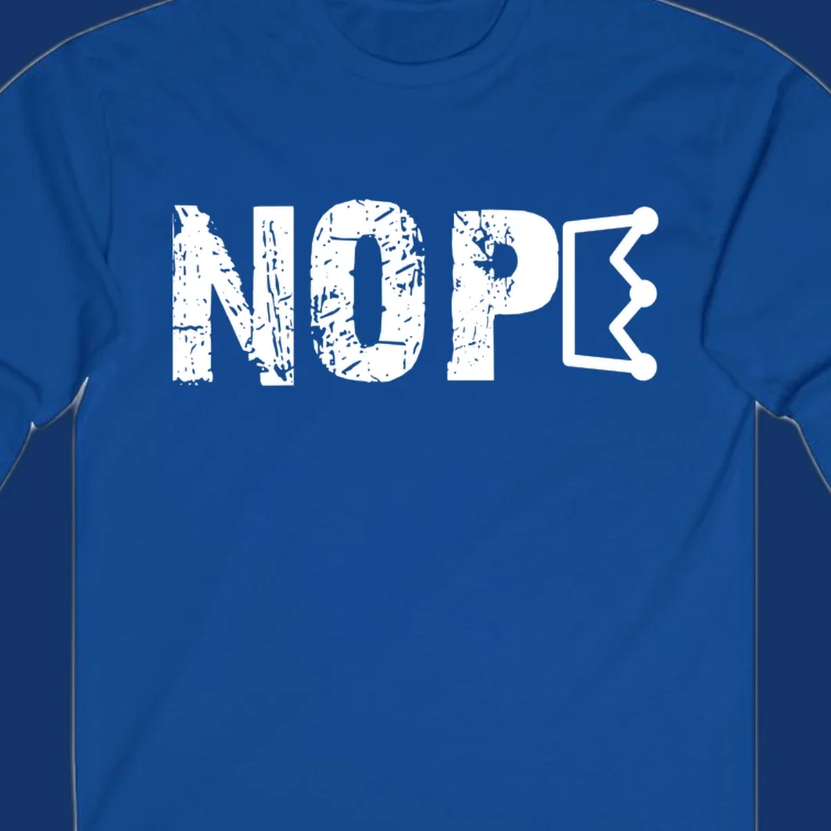 A distressed 'NOPE' text design where the 'E' is a crown outline, clean on all garment colors.