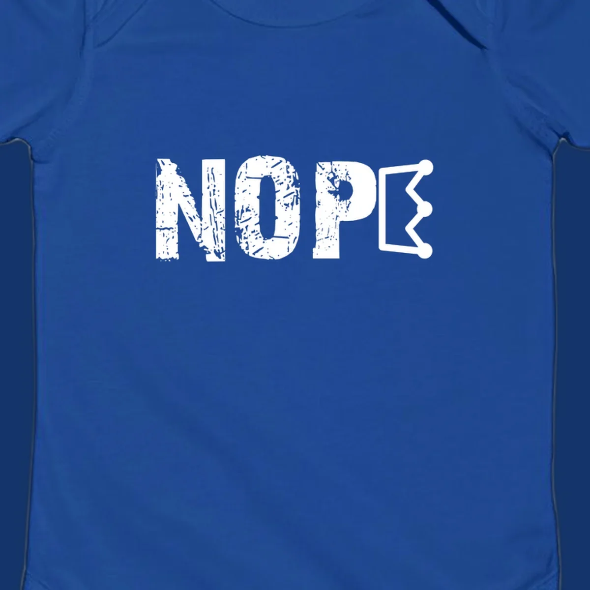 A distressed 'NOPE' text design where the 'E' is a crown outline, clean on all garment colors.