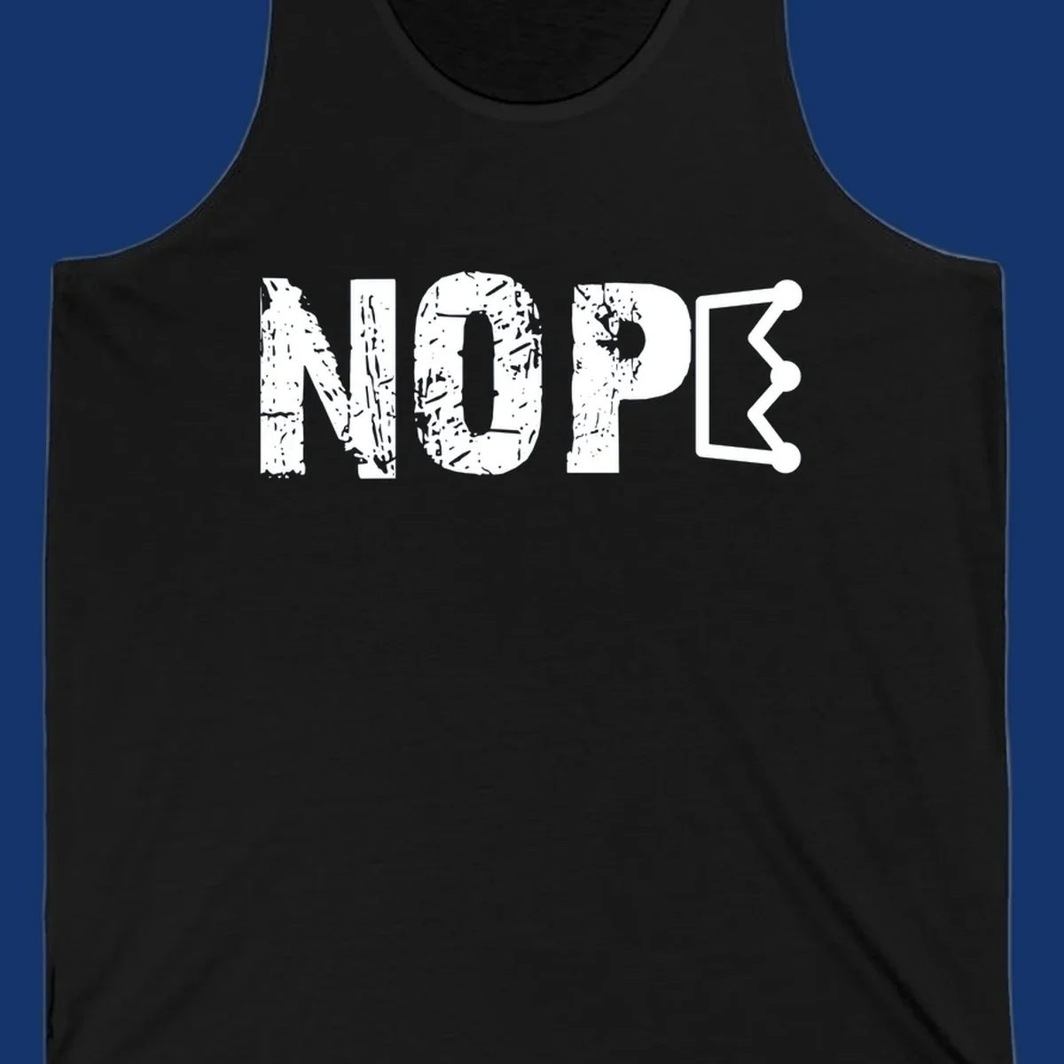 A distressed 'NOPE' text design where the 'E' is a crown outline, clean on all garment colors.