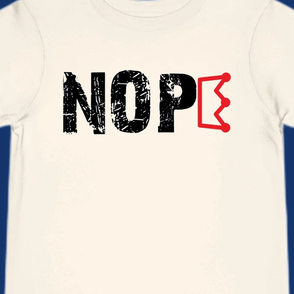 A distressed 'NOPE' text design where the 'E' is a crown outline, clean on all garment colors.