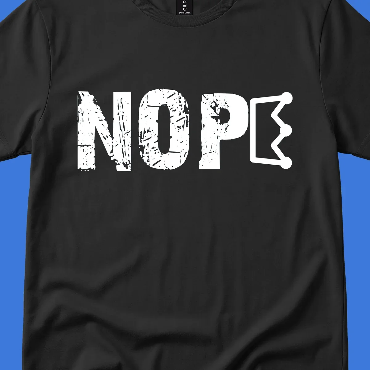 A distressed 'NOPE' text design where the 'E' is a crown outline, clean on all garment colors.