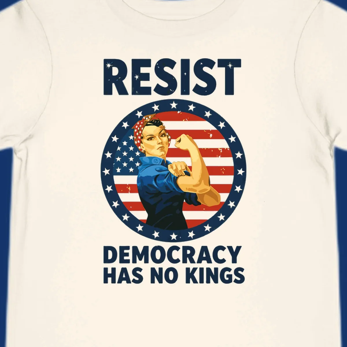 A Rosie the Riveter-style woman flexing her arm against a distressed American flag, with 'RESIST' and 'DEMOCRACY HAS NO KINGS' text. This design embodies the rosie-riveter-resist concept.