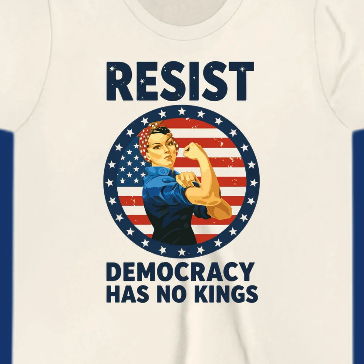 A Rosie the Riveter-style woman flexing her arm against a distressed American flag, with 'RESIST' and 'DEMOCRACY HAS NO KINGS' text. This design embodies the rosie-riveter-resist concept.