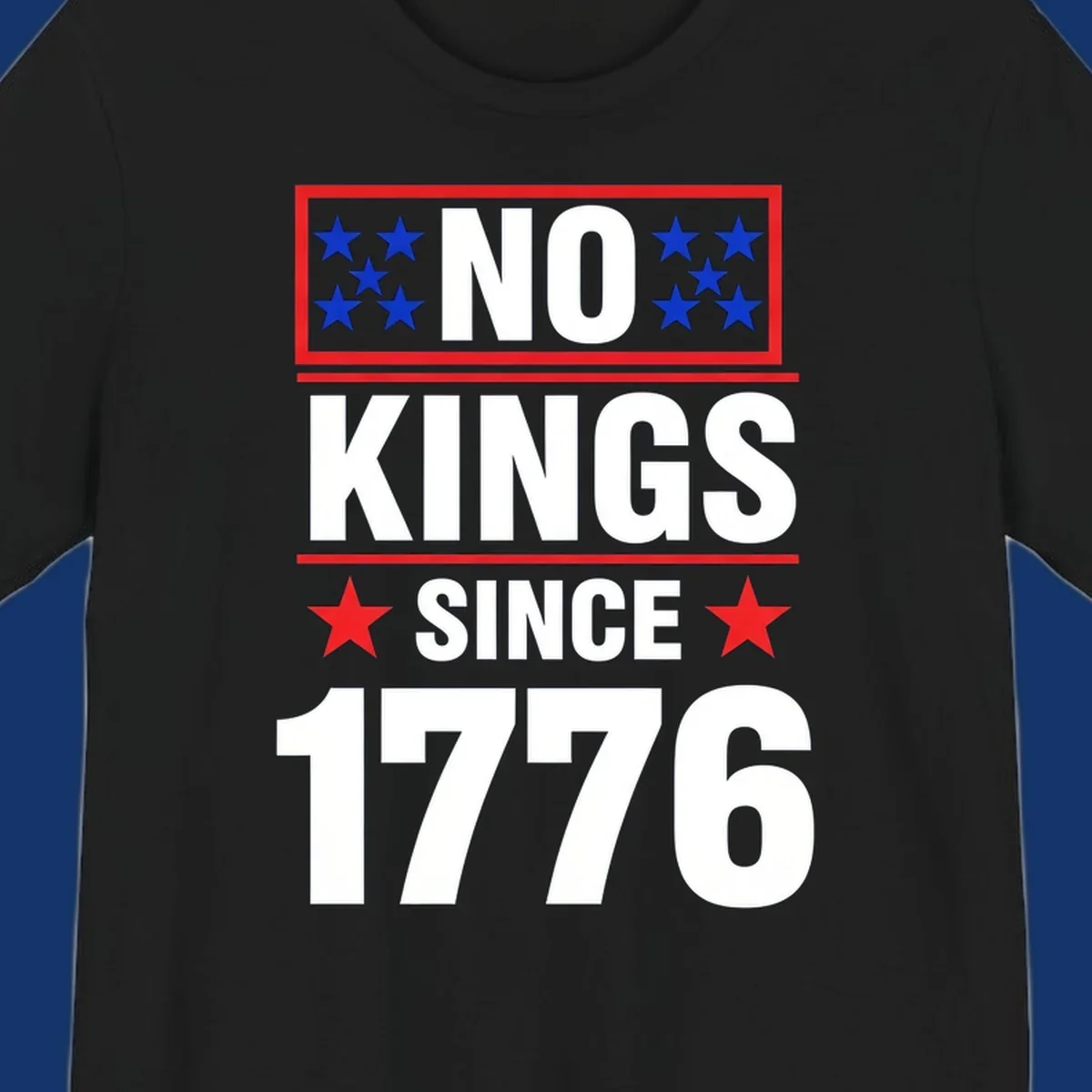 A patriotic design with the text 'NO KINGS SINCE 1776' in white and navy, featuring blue and red stars.