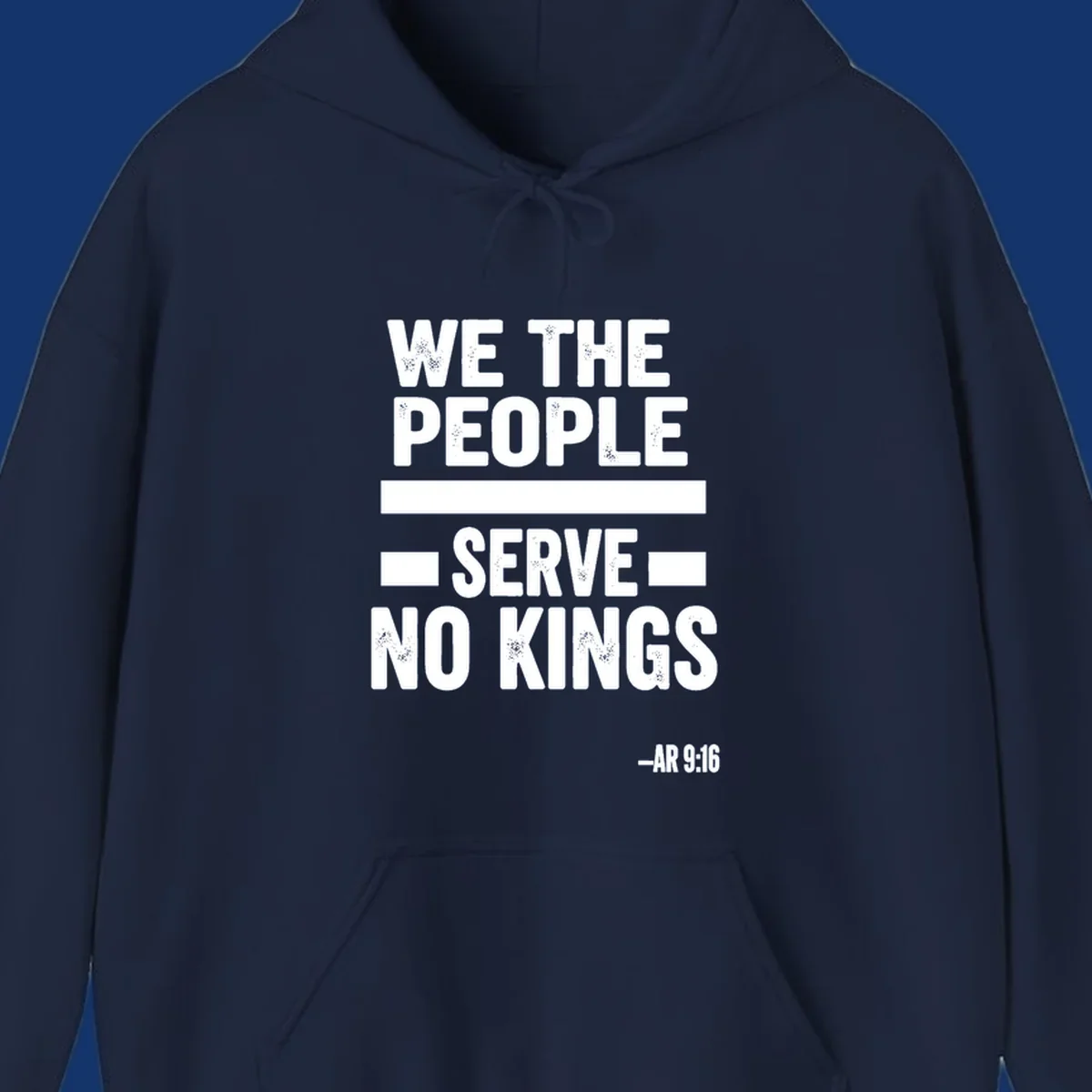 Bold, distressed text 'WE THE PEOPLE SERVE NO KINGS' with '-AR 9:16' on a solid background, reflecting the we-the-people-no-kings theme.