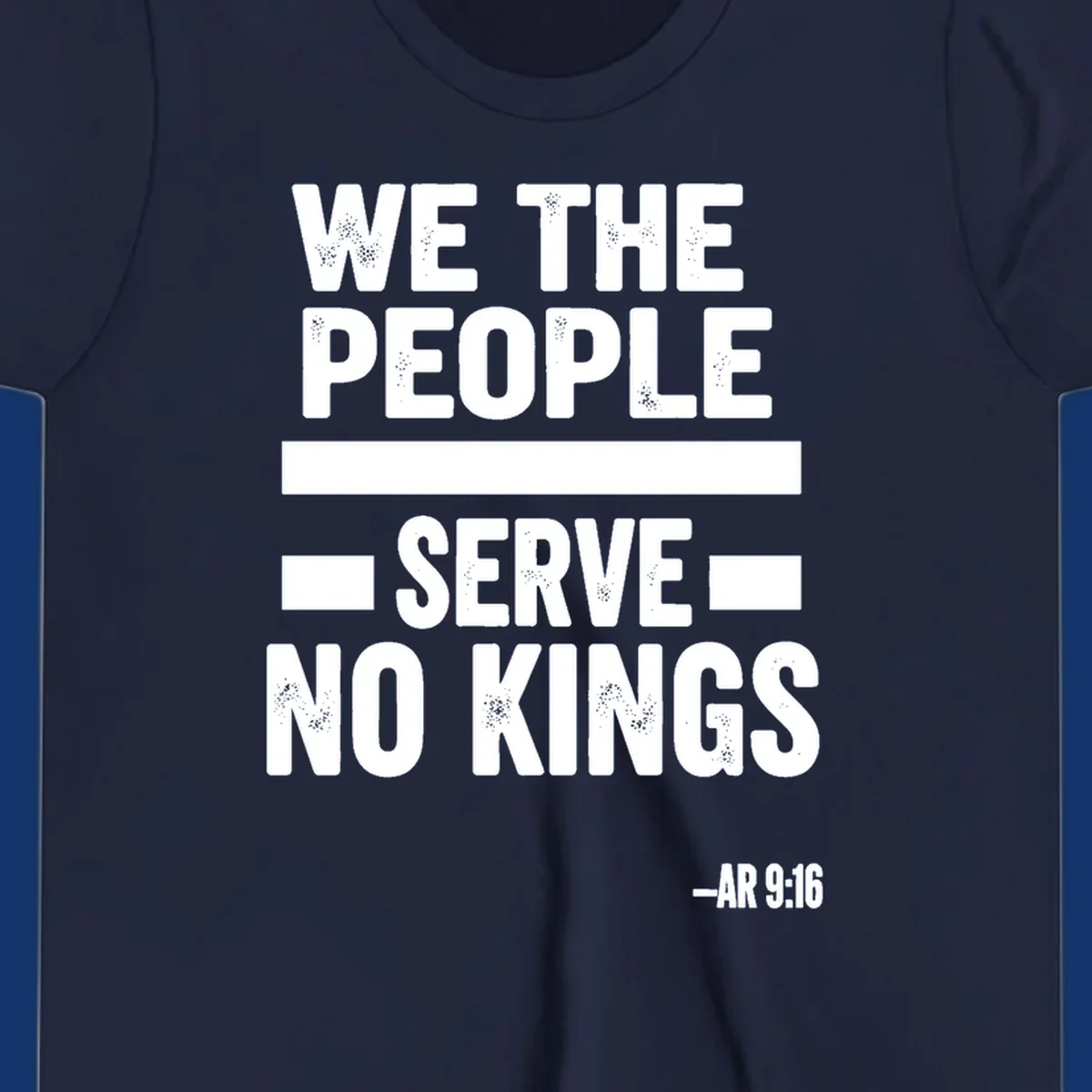 Bold, distressed text 'WE THE PEOPLE SERVE NO KINGS' with '-AR 9:16' on a solid background, reflecting the we-the-people-no-kings theme.