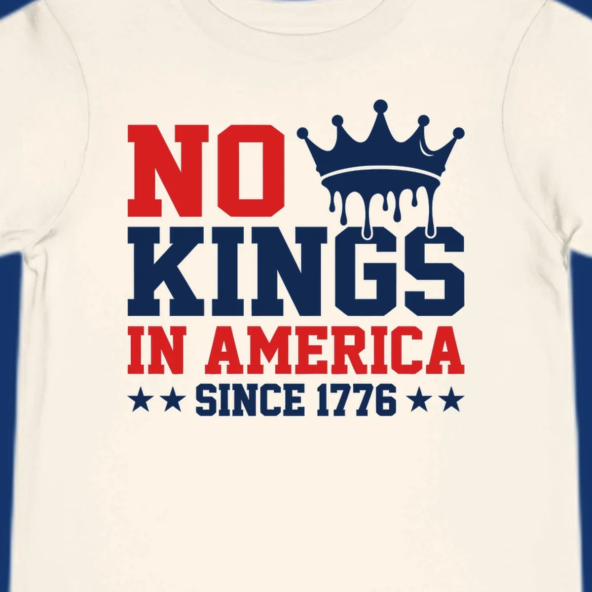 A patriotic design with text "NO KINGS IN AMERICA SINCE 1776" and a dripping blue crown, celebrating American independence.