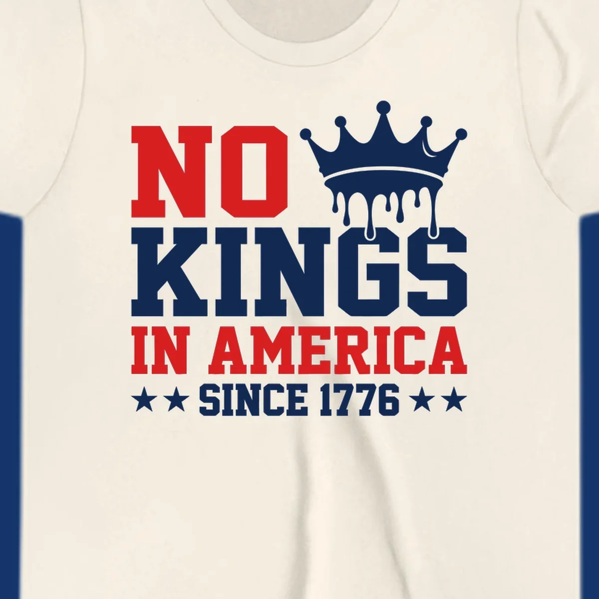 A patriotic design with text "NO KINGS IN AMERICA SINCE 1776" and a dripping blue crown, celebrating American independence.