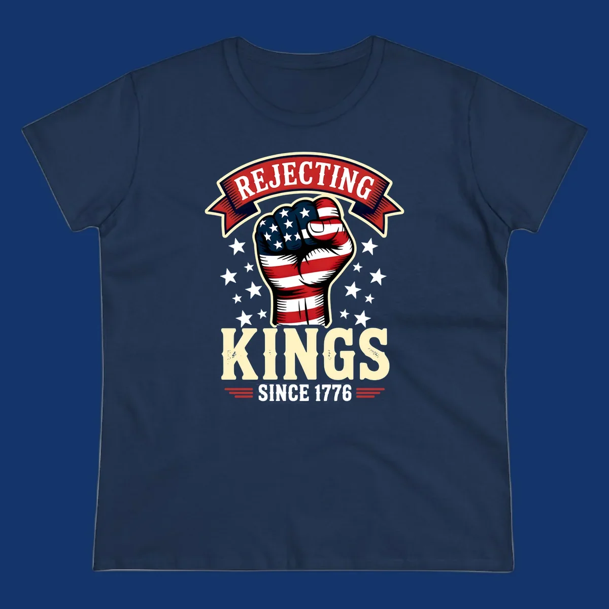 A patriotic design with an American flag fist, stars, and text 'Rejecting Kings Since 1776'.