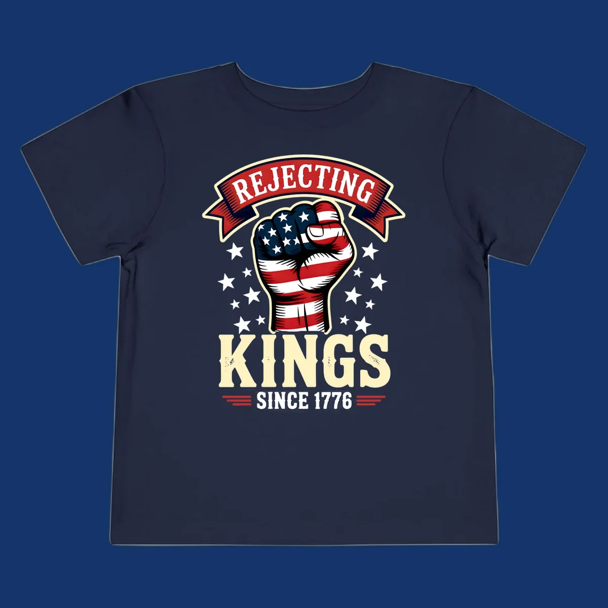 A patriotic design with an American flag fist, stars, and text 'Rejecting Kings Since 1776'.