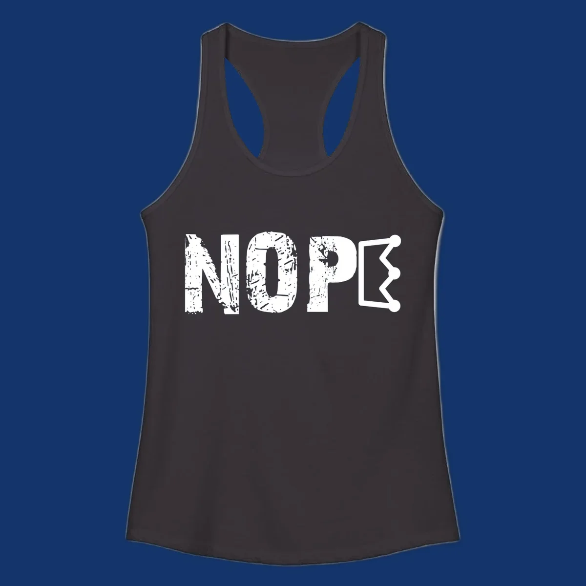 A distressed 'NOPE' text design where the 'E' is a crown outline, clean on all garment colors.